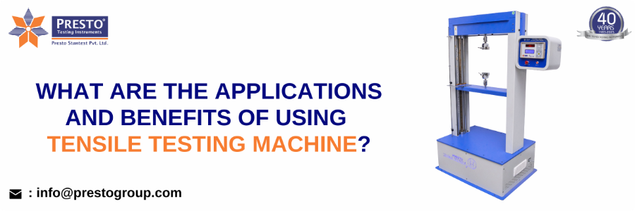 What are the Applications and Benefits of Using Tensile Testing Machine?